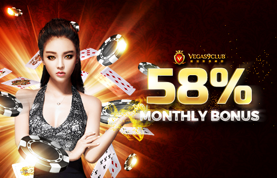 58% Monthly Bonus from Vegas9club